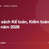10 chính sách Kế toán, Kiểm toán có hiệu lực năm 2026 - tuvannhathuong.com
