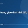 Giấy tay trong giao dịch nhà đất, liệu có nên? - tuvannhathuong.com
