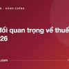 7 thay đổi quan trọng về thuế từ 01/7/2026 - tuvannhathuong.com