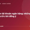 Cho mượn tài khoản ngân hàng: những gì cần biết trước khi đồng ý - tuvannhathuong.com